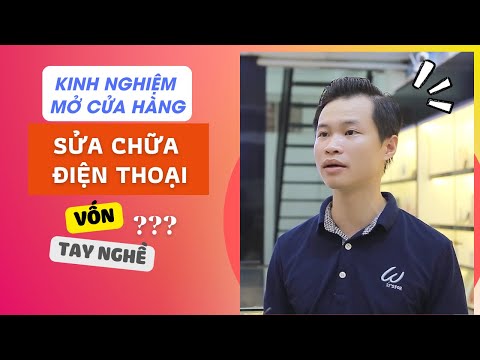 Kinh nghiệm mở cửa hàng sửa chữa điện thoại