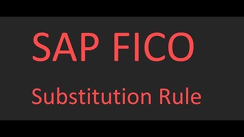 SAP FICO   How to Create a Substitution Rule GGB1
