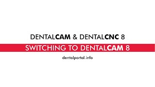 Switching to DentalCAM 8