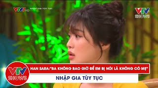 Han Sara có một tình yêu to lớn từ cha | Nhập gia tuỳ tục