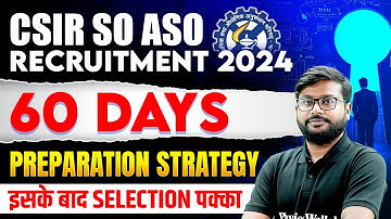 CSIR Recruitment 2024 : CSIR SO ASO 60 Days Preparation Strategy 🔥|  CSIR Study Plan By Deshraj Sir