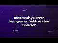 Automating Server Management with Anchor Browser 🚀