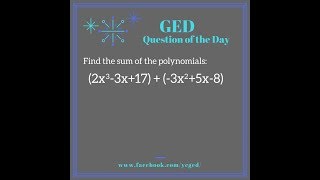 GED® Math: Adding Polynomials (1.6, Adv, #7)