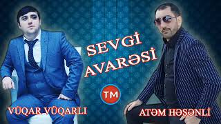 Vuqar Vuqarli Ft Atem Hesenli - Sevgi Avaresi