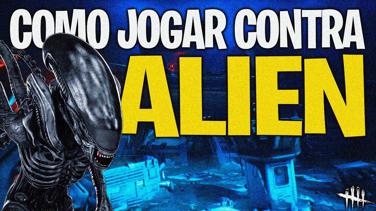 COMO COUNTERAR O ALIEN Em Menos De 7 Minutos Dead By Daylight YouTube
