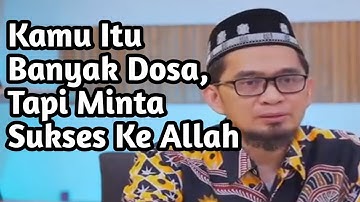 Kamu Itu Banyak Dosa, Tapi Minta Sukses Ke Allah ‼️Ustadz Adi Hidayat Lc MA