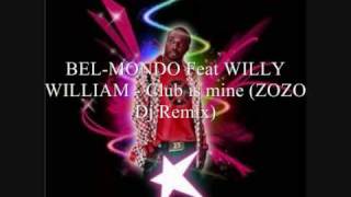 BEL MONDO Feat WILLY WILLIAM - The Club is mine (ZOZO Dj Club Mix)