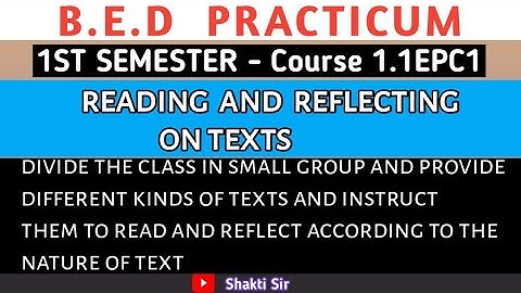 B.E.D Practicum ।। Semester - I ।। Course-1.1EPC-1 ।। Reading And Reflecting on Texts ।।Shakti Sir।।