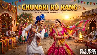 Chunari Ro Rang | New Rajasthani Song 2026 | Romantic Folk Dance Song | Blender Production
