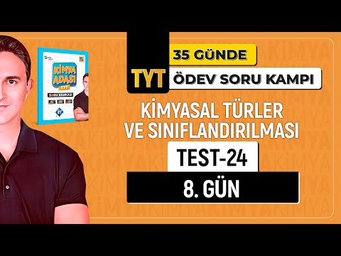 📌KİMYASAL TÜRLER VE SINIFLANDIRILMASI  l 8.GÜN 1. DERS l TEST - 24 l TYT ÖDEV - SORU KAMPI