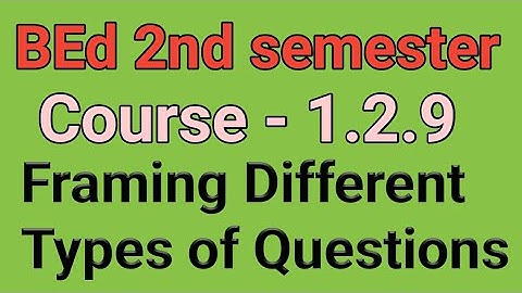 course -1.2.9,Framing Different Types of Questions। #Home Tutorial #BEdcourse