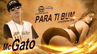 Mc Gato - Para Ti Bum - Áudio Oficial 2016