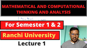 MATHEMATICAL AND COMPUTATIONAL THINKING AND ANALYSIS || Ranchi University || Semester 2 || lecture 1
