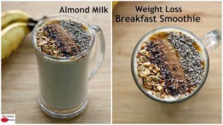 Banana oatmeal smoothie, healthy vegan breakfast recipe for weight
loss, homemade almond milk is the best alternative to dairy milk, easy
free filling ...