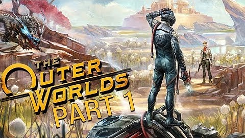 THE OUTER WORLDS Walkthrough Gameplay Part 1 - INTRO