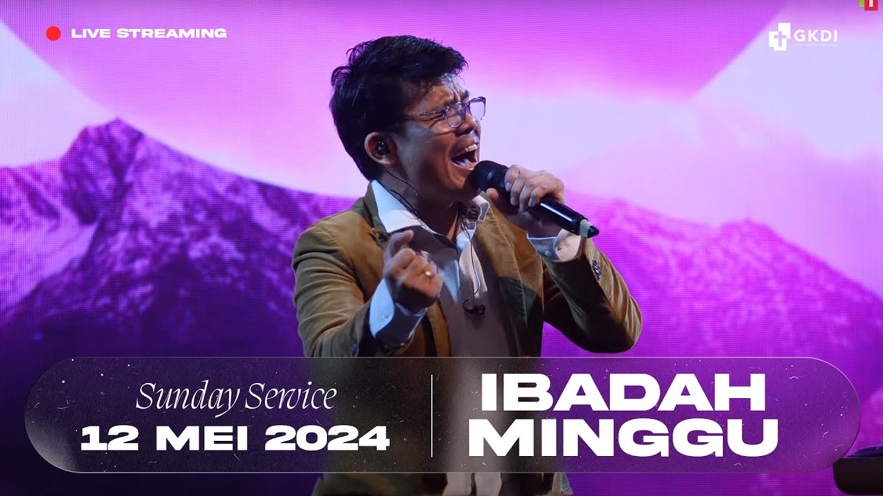 GKDI Live Streaming (GKDI) | Ibadah Minggu Perayaan 34th Anniversary GKDI Jakarta | 12 Mei 2024