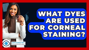 What Dyes Are Used For Corneal Staining? - Optometry Knowledge Base