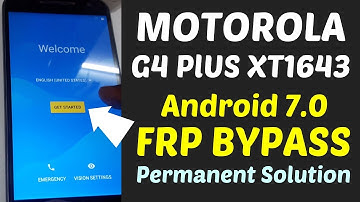 Motorola G4 Plus XT1643 Android 7.0 FRP Bypass Permanent Solution