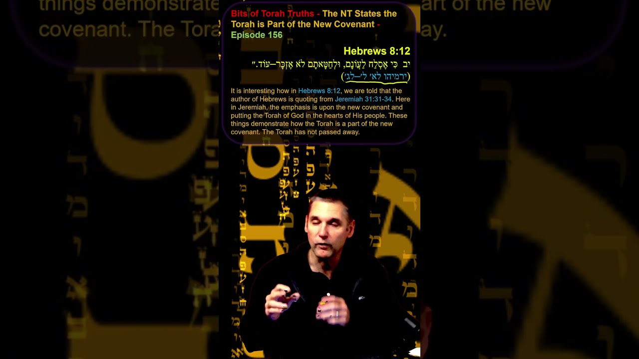 Bits Of Torah Truths The NT States Is Part New Covenant Episode 156