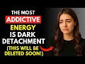 The Most Addictive Energy Is Dark Detachment (This Will Be Deleted Soon!) - Old Stoic Wisdom