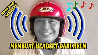 Membuat HELM HEADSET MP3 Analog Untuk Touring ,, Dentuman Musiknya Buum Buum buum | HELM Santuyy