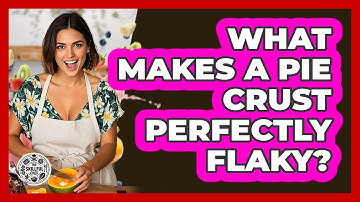 What Makes A Pie Crust Perfectly Flaky? - The Skillful Chef