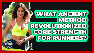 What Ancient Method Revolutionized Core Strength For Runners? - Running Beyond Limits