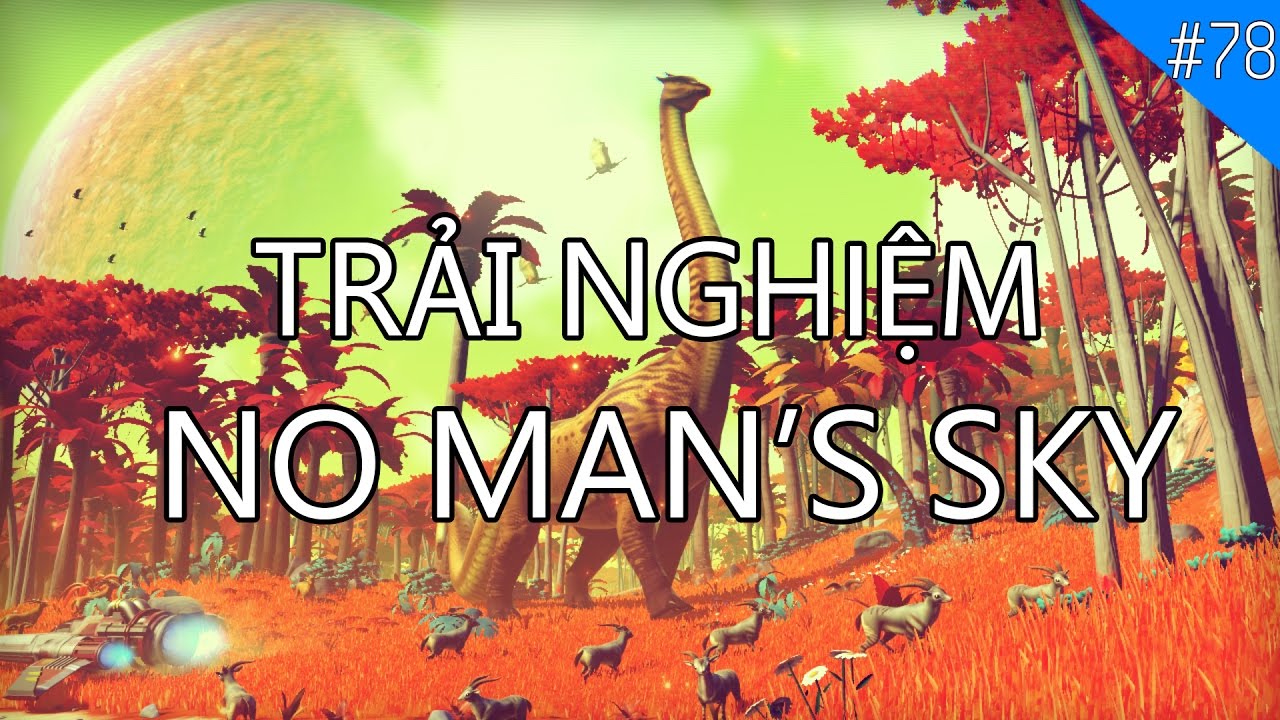 no man’s sky รีวิว  New Update  Trải nghiệm NO MAN'S SKY: Hành trình tới những vì sao.