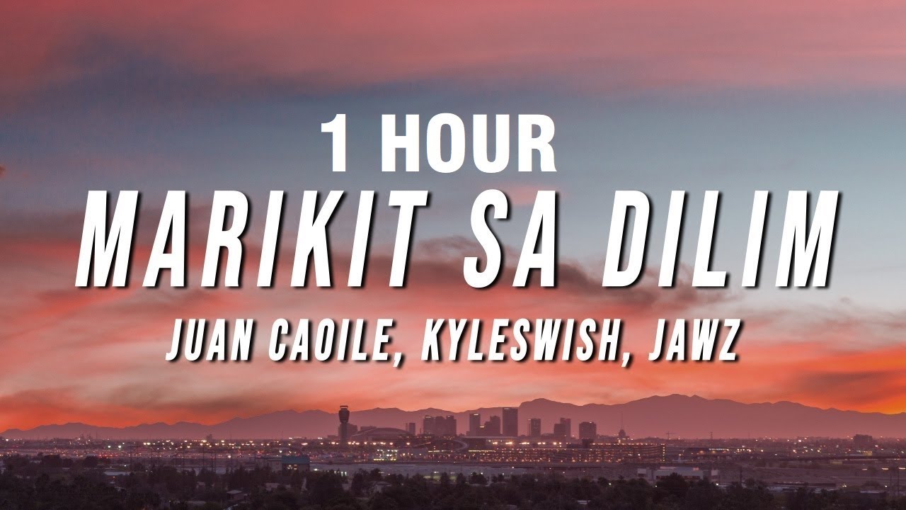 [1 HOUR] Juan Caoile & Kyleswish - Marikit Sa Dilim (Lyrics) ft. JAWZ