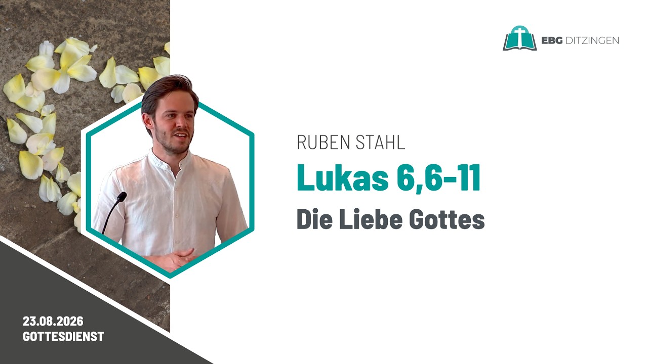 Lk 6,6-11 | Die Liebe Gottes (Predigt Ruben Stahl)