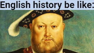 English History Be Like