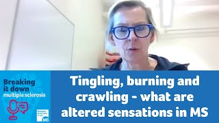 Tingling, burning and crawling  what are altered sensations in MS