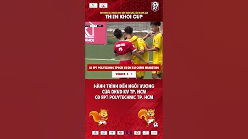 Hành trình đến ngôi vương của ĐKVĐ khu vực TP. HCM - CĐ FPT Polytechnic TP.HCM #vietsport #SV7