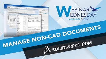 Webinar Wednesday: Manage Non-CAD in SOLIDWORKS PDM