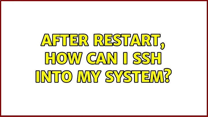 Ubuntu: After restart, how can I ssh into my system?