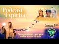 Podcast Espírita | Lucielly Watson | 04.05.26