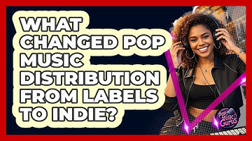 What Changed Pop Music Distribution From Labels To Indie? - Pop Music Gurus
