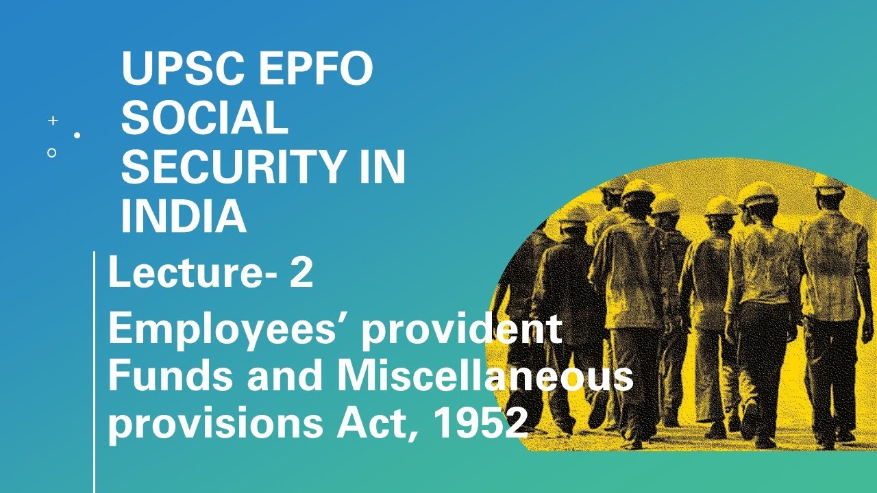 UPSC EPFO | Social Security In India | Lecture 2- Employees’ provident ...