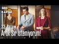 Artık sır istemiyorum! - Sen Çal Kapımı 22. Bölüm