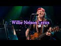 Willie Nelson   “Yesterday When I Was Young”    +   lyrics