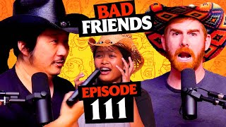 Pregnancy Scare & Texas Lovin' | Ep 111 | Bad Friends