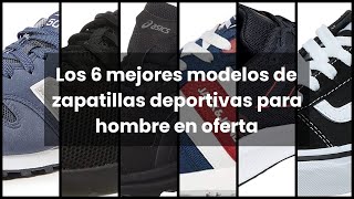 Deportivas Hombre Ofertas Los 6 Mejores Modelos De Zapatillas Deportivas Para Hombre En Oferta