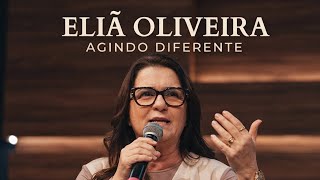 Eliã Oliveira - Agindo diferente 