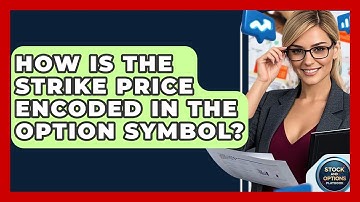 How Is The Strike Price Encoded In The Option Symbol? - Stock and Options Playbook
