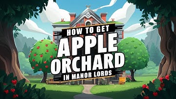 How to Get Apple Orchard in Manor Lords