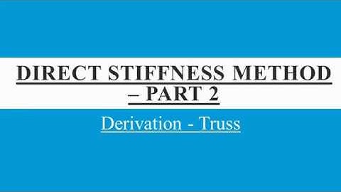 Direct Stiffness Matrix Part 2-Derivation-Truss