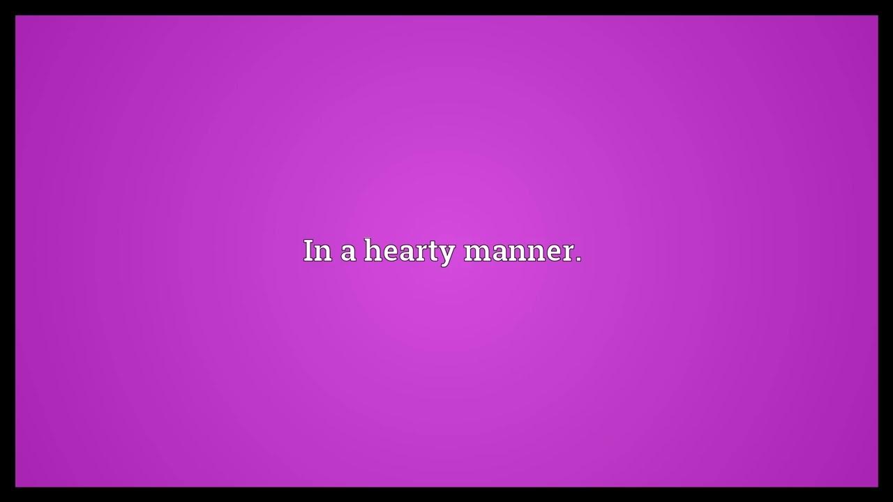 heartily-meaning-youtube