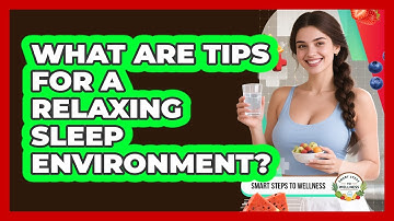 What Are Tips For A Relaxing Sleep Environment?