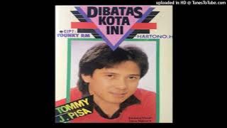 Tommy J Pisa - Dibatas Kota Ini - Composer : Youngky RM & Hartono Hendra 1988 (CDQ)