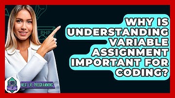 Why Is Understanding Variable Assignment Important For Coding? - Next LVL Programming